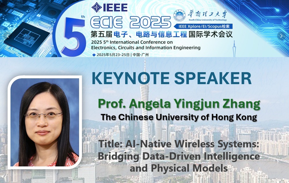 Prof. Angela Zhang delivered the keynote speech on title "AI-Native Wireless Systems: Bridging Data-Driven Intelligence and Physical Models" at the 2025 5th International Conference on Electronics, Circuits and Information Engineering (ECIE 2025)